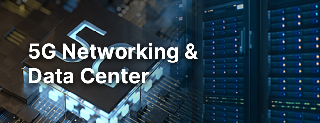 5G Networking & Data Center